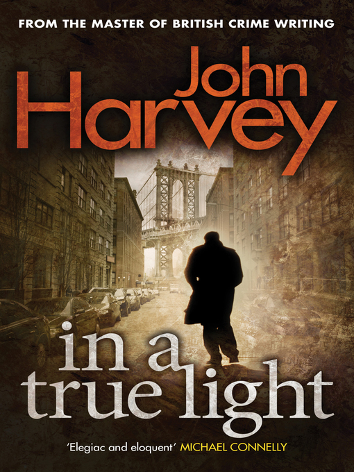 Title details for In a True Light by John Harvey - Available